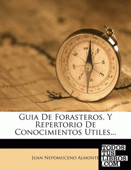 Guia De Forasteros, Y Repertorio De Conocimientos Utiles...