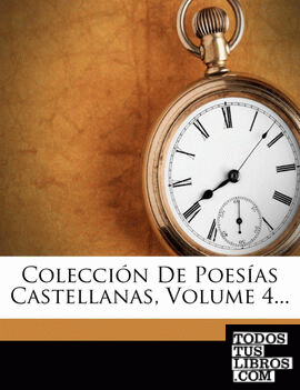 Colección De Poesías Castellanas, Volume 4...