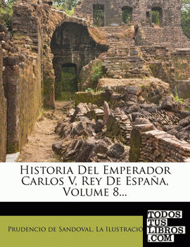 Historia del Emperador Carlos V, Rey de Espana, Volume 8...