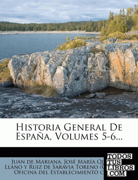 Historia General De España, Volumes 5-6...