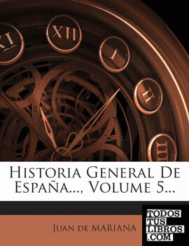 Historia General De España..., Volume 5...
