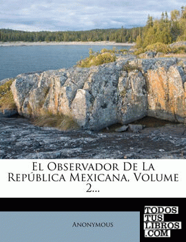 El Observador De La República Mexicana, Volume 2...