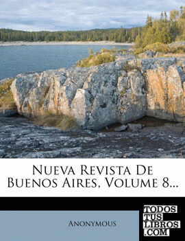Nueva Revista de Buenos Aires, Volume 8...