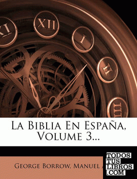 La Biblia En España, Volume 3...