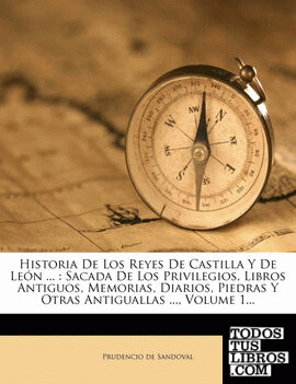 Historia de Los Reyes de Castilla y de Leon ...