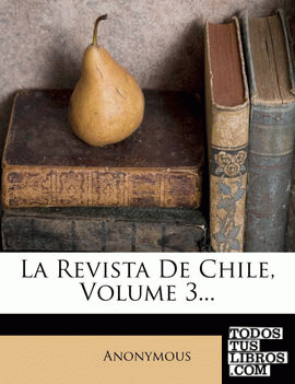 La Revista De Chile, Volume 3...