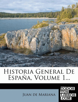 Historia General De España, Volume 1...