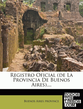 Registro Oficial (de La Provincia De Buenos Aires)....
