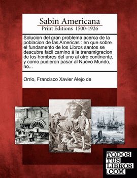Solucion del gran problema acerca de la poblacion de las Americas Solucion del gran problema acerca de la poblacion de las Americas