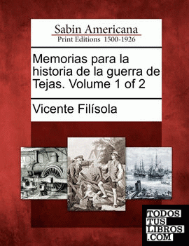 Memorias Para la Historia de la Guerra de Tejas:[ Volumen 1