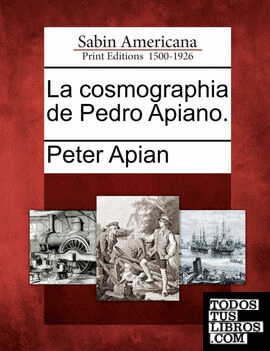 La cosmographia de Pedro Apiano.