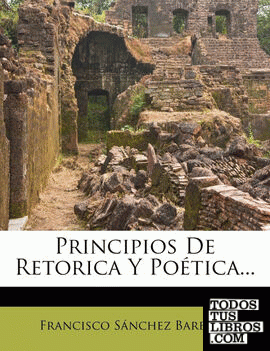 Principios De Retorica Y Poética...
