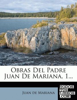 Obras Del Padre Juan De Mariana, 1...
