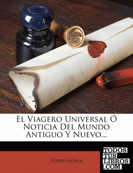 El Viagero Universal Ó Noticia Del Mundo Antiguo Y Nuevo...