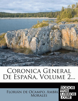 Coronica General De España, Volume 2...