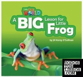 A BIG LESSON FOR LITTLE FROG