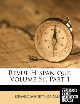 Revue Hispanique, Volume 51, Part 1