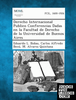Derecho Internacional Publico Conferencias Dadas En La Facultad de Derecho de La Universidad de Buenos Aires