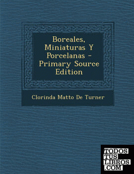Boreales, Miniaturas Y Porcelanas - Primary Source Edition