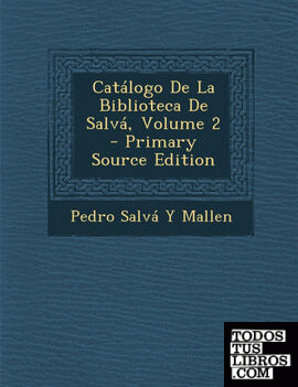 Catalogo de La Biblioteca de Salva, Volume 2 - Primary Source Edition
