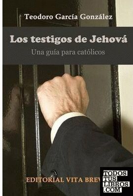 TESTIGOS DE JEHOVA, LOS. GUIA PARA CATOLICOS de GARCIA GONZALEZ  978-1-291-29757-7