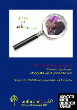 CIBERANTROPOLOGIA, ETNOGRAFIA DE LA SOCIEDAD RED TERMOMETRO 2008-12 DE LA SOCIED
