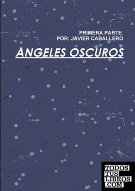 ANGELES OSCUROS PRIMERA PARTE