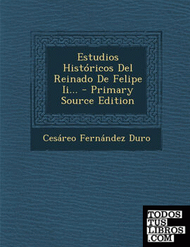 Estudios Históricos Del Reinado De Felipe Ii...