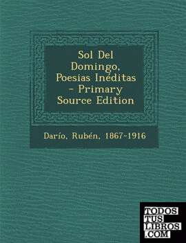 Sol del Domingo, Poesias Ineditas - Primary Source Edition