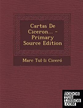 Cartas de Ciceron... - Primary Source Edition