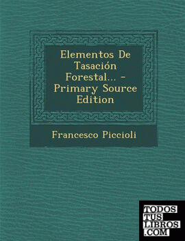 Elementos de Tasacion Forestal... - Primary Source Edition