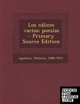 Los Calices Vacios; Poesias - Primary Source Edition