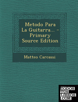 Metodo Para La Guitarra... - Primary Source Edition