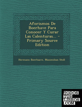 Aforismos de Boerhave Para Conocer y Curar Las Calenturas... - Primary Source Edition