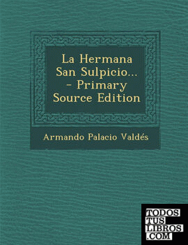 La Hermana San Sulpicio... - Primary Source Edition