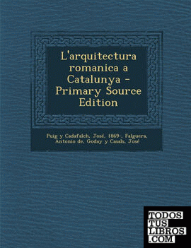 L'Arquitectura Romanica a Catalunya - Primary Source Edition