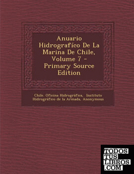 Anuario Hidrografíco De La Marina De Chile, Volume 7