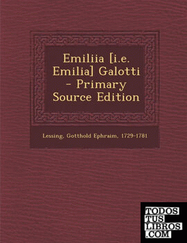 Emiliia [I.E. Emilia] Galotti - Primary Source Edition