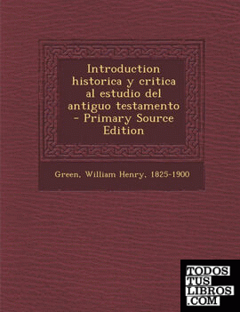 Introduction Historica y Critica Al Estudio del Antiguo Testamento - Primary Source Edition