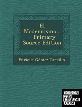 El Modernismo... - Primary Source Edition