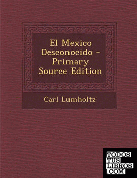 El Mexico Desconocido - Primary Source Edition