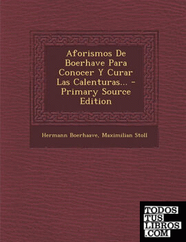 Aforismos De Boerhave Para Conocer Y Curar Las Calenturas... - Primary Source Edition