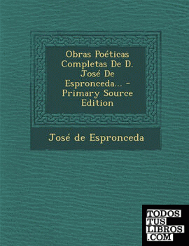 Obras Poéticas Completas De D. José De Espronceda...