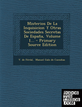 Misterios de La Inquisicion y Otras Sociedades Secretas de Espana, Volume 1... - Primary Source Edition