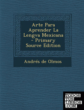 Arte Para Aprender La Lengva Mexicana - Primary Source Edition
