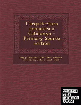 L'Arquitectura Romanica a Catalunya - Primary Source Edition