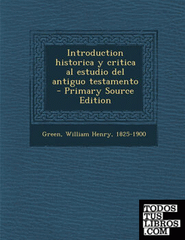 Introduction historica y critica al estudio del antiguo testamento - Primary Source Edition