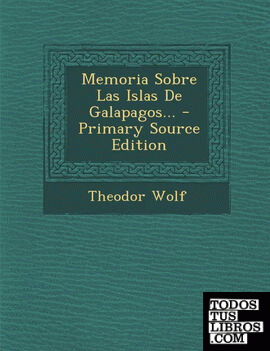 Memoria Sobre Las Islas de Galapagos... - Primary Source Edition