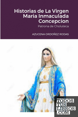 Historias de La Virgen Maria Inmaculada Concepcion