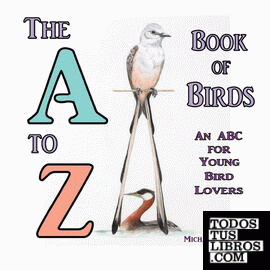 The A to Z Book of Birds